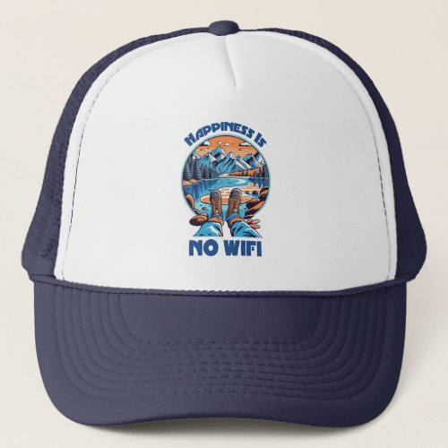 Happiness Is No Wifi Hiking Boots Trucker Hat