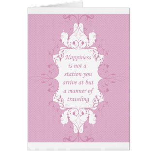 Happiness Is Not A Station You Arrive At Cards