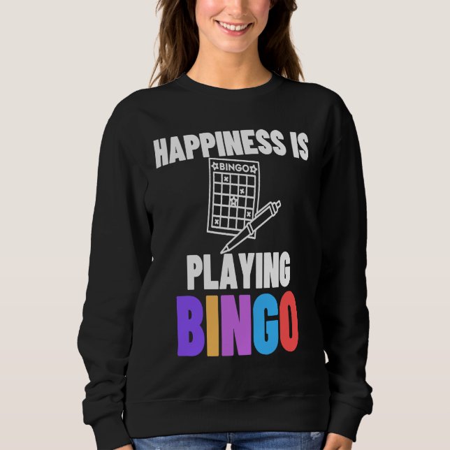 Happiness Is Playing Bingo  5 Sweatshirt (Front)