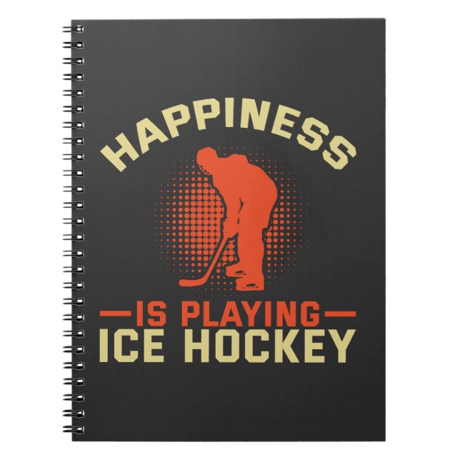Happiness is Playing Ice Hockey Notebook (Front)