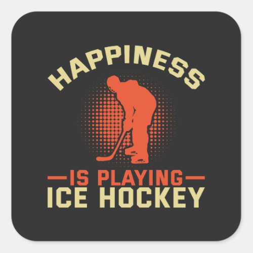 Happiness is Playing Ice Hockey Square Sticker