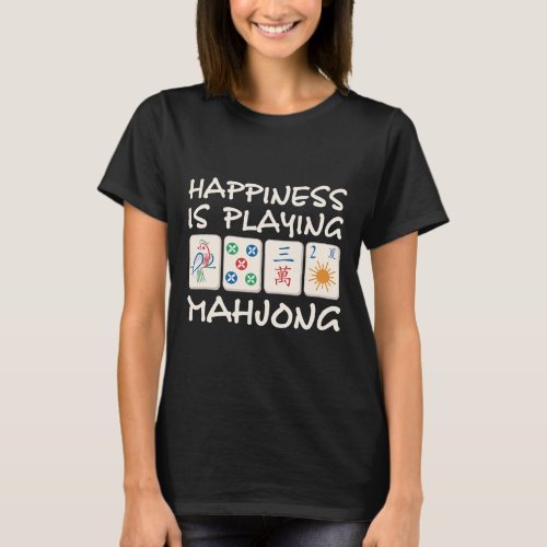 Happiness Is Playing Mahjong Mahjong Party Mahjong T_Shirt