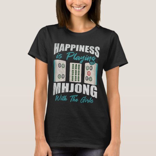 Happiness Is Playing Mahjong With The Girls Chines T_Shirt