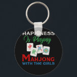 Happiness Is Playing Mahjong With The Girls Keychain<br><div class="desc">Happiness Is Playing Mahjong With The Girls T Shirt</div>