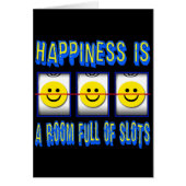 HAPPINESS IS ROOM FULL OF SLOTS (Front)