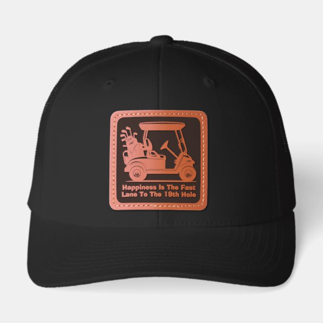 Happiness Is The Fast Lane To The 19th Hole Golf Leather Patch Hat (Front)