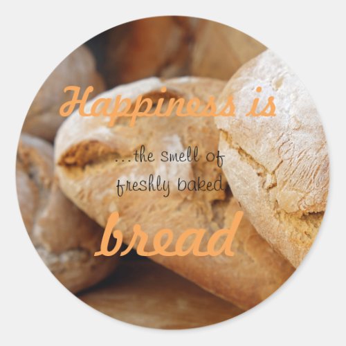 Happiness is the smell of freshly baked bread classic round sticker