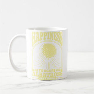 Happiness Is To Score An Albatross And Witness Gol Coffee Mug
