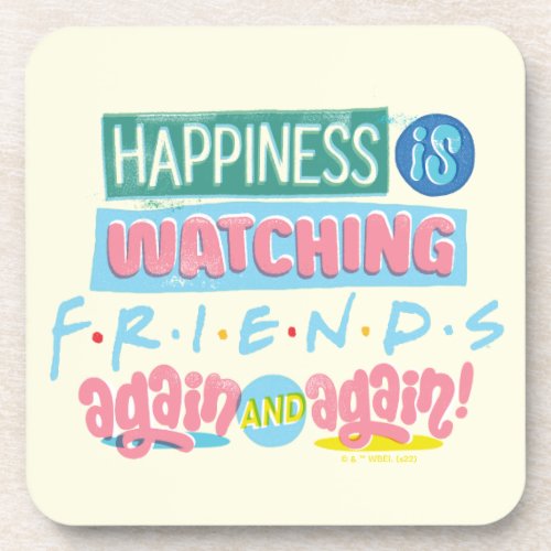 Happiness is Watching FRIENDS Again  Again Beverage Coaster