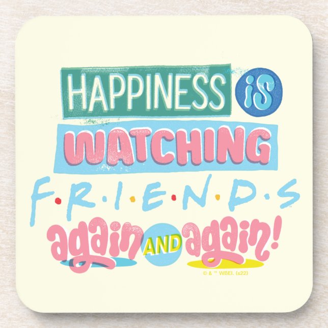 Happiness is Watching FRIENDS™ Again & Again Beverage Coaster (Front)