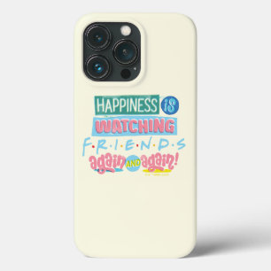 Happiness is Watching FRIENDS™ Again & Again iPhone 13 Pro Case