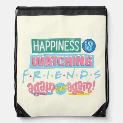 Happiness is Watching FRIENDS Again  Again Drawstring Bag