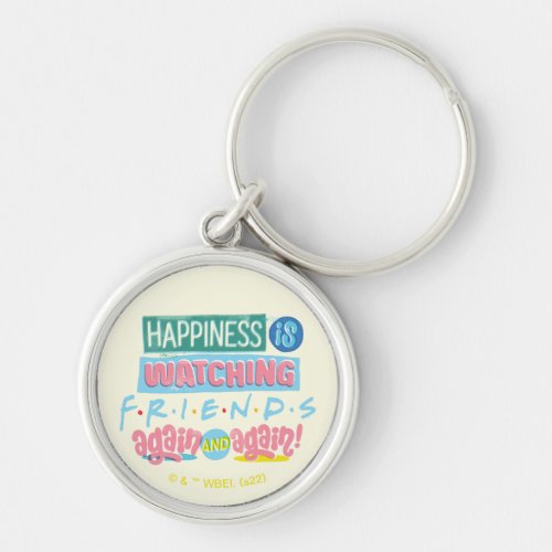 Happiness is Watching FRIENDS Again  Again Keychain