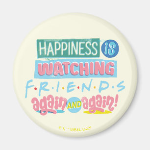 Happiness is Watching FRIENDS™ Again & Again Magnet