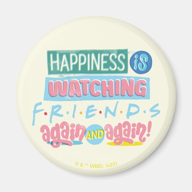 Happiness is Watching FRIENDS™ Again & Again Magnet (Front)