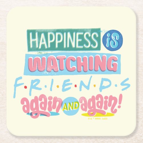 Happiness is Watching FRIENDS Again  Again Square Paper Coaster