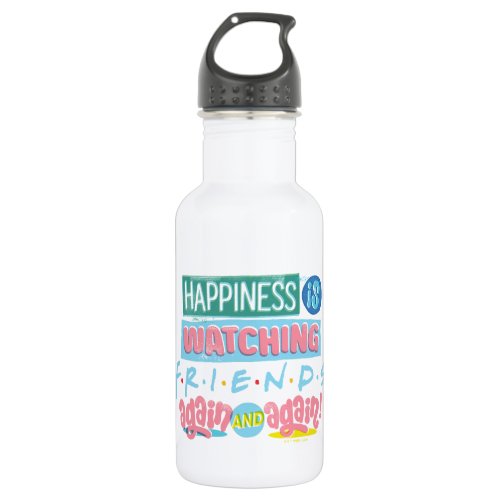 Happiness is Watching FRIENDS Again  Again Stainless Steel Water Bottle