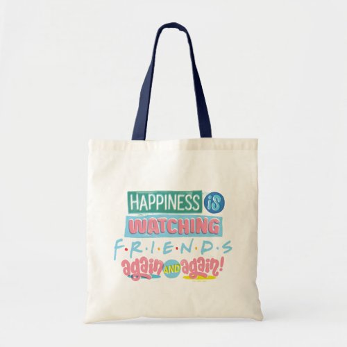 Happiness is Watching FRIENDS Again  Again Tote Bag