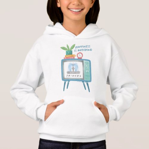 Happiness is watching FRIENDS Hoodie