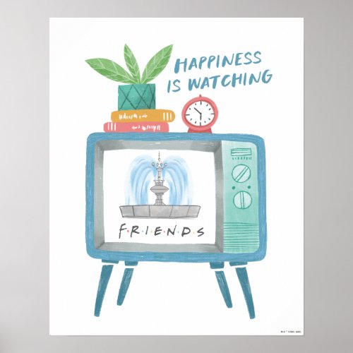 Happiness is watching FRIENDS Poster