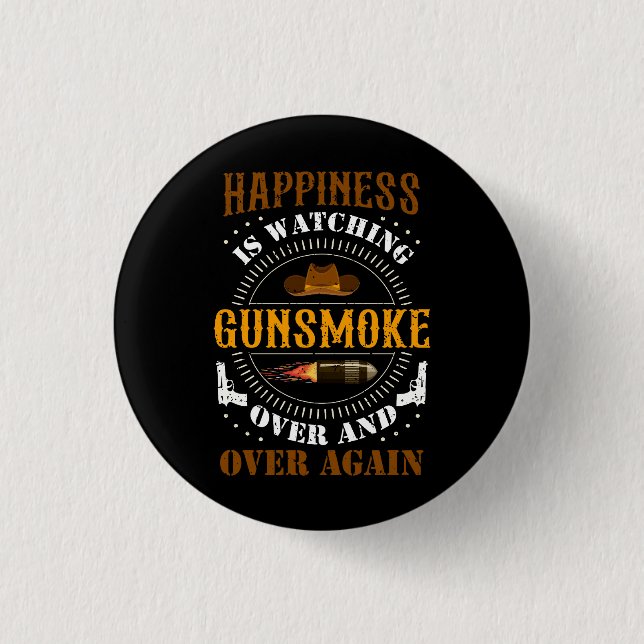Happiness Is Watching Gunsmoke Over And Over Again Button (Front)