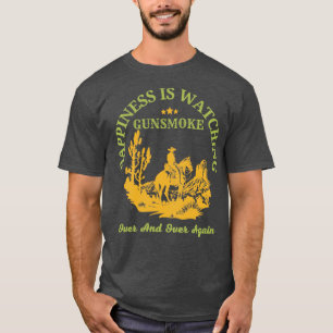 Happiness Is Watching Gunsmoke Over And Over Again T-Shirt