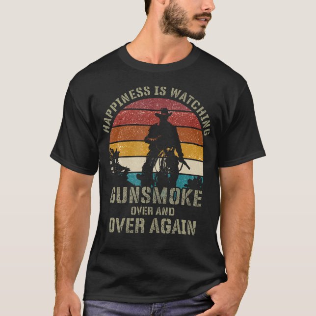 Happiness Is Watching Gunsmoke Over And Over Again T-Shirt (Front)
