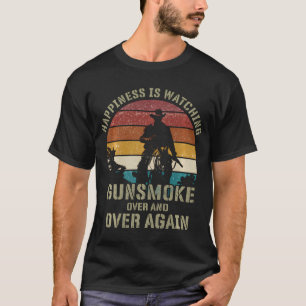 Happiness is watching Gunsmoke over and over gain T-Shirt