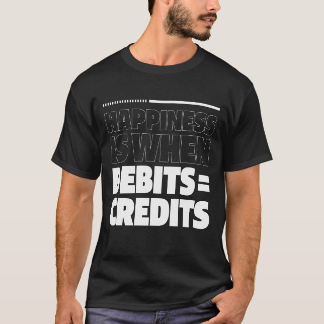 Happiness Is When Debits = Credits  - Accountant T-Shirt (Front)