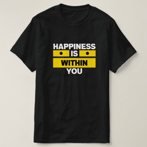 Happiness is within you t_shirt quote t_shirt