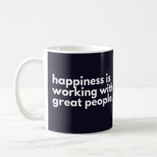Happiness is working with great people coffee mug