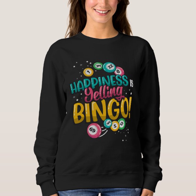 Happiness Is Yelling Bingo  1 Sweatshirt (Front)