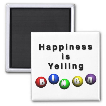 Happiness Is Yelling Bingo Magnet