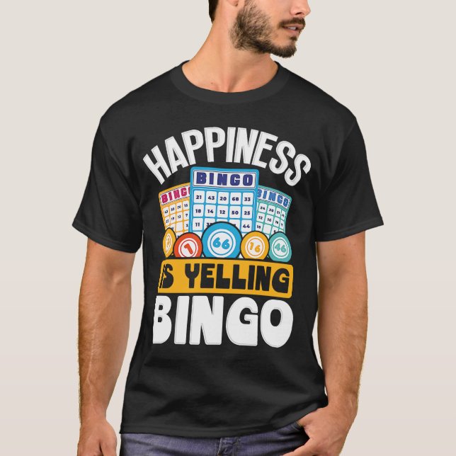 Happiness Is Yelling Bingo! T-Shirt (Front)