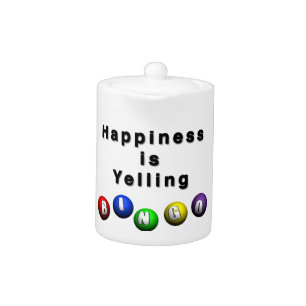 Happiness Is Yelling BINGO Teapot
