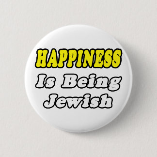 Happiness...Jewish Pinback Button