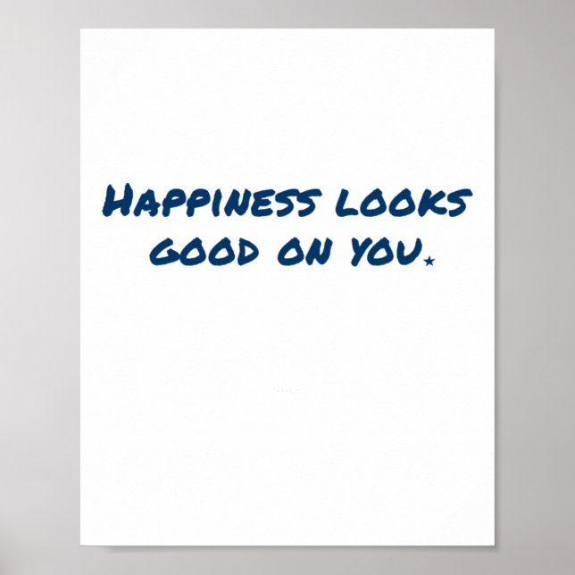 Happiness Looks Good On You Sticker  Poster (Front)