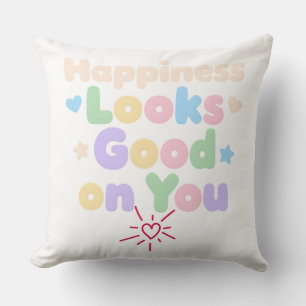 Happiness Looks Good on You Throw Pillow