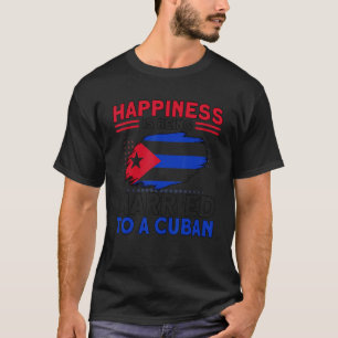 Happiness Married To A Cuban Flag Roots Cuba T-Shirt