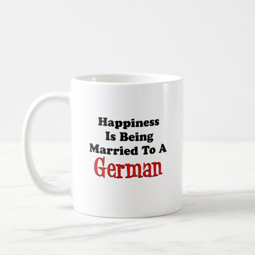 Happiness Married To A German Coffee Mug