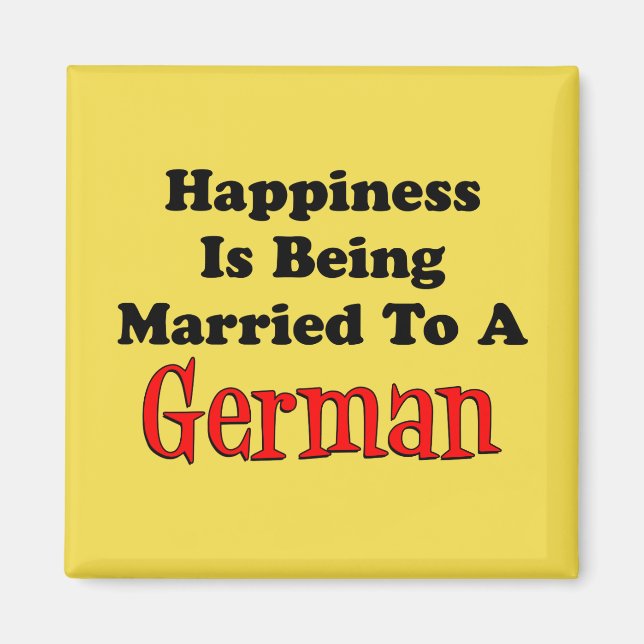 Happiness Married To A German Magnet (Front)