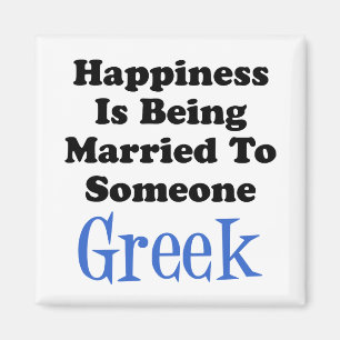 Happiness Married To Someone Greek Magnet