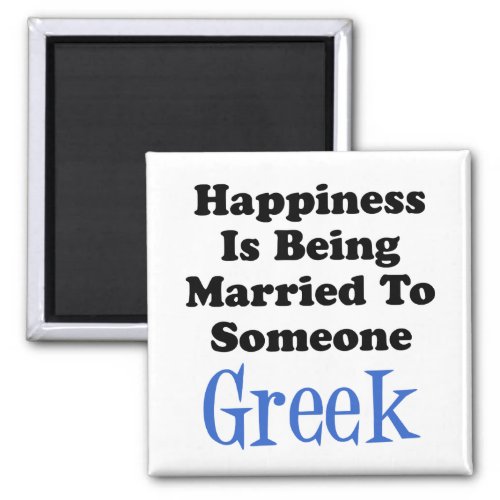 Happiness Married To Someone Greek Magnet
