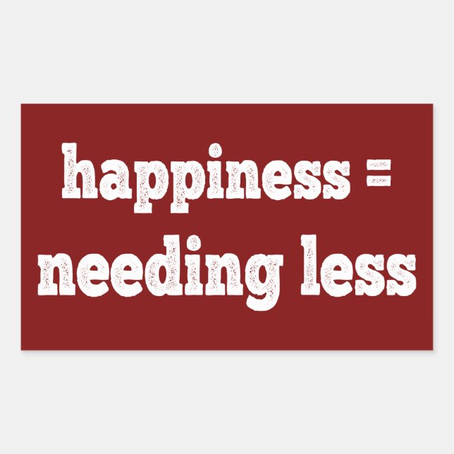 Happiness = Needing Less Rectangular Sticker (Front)