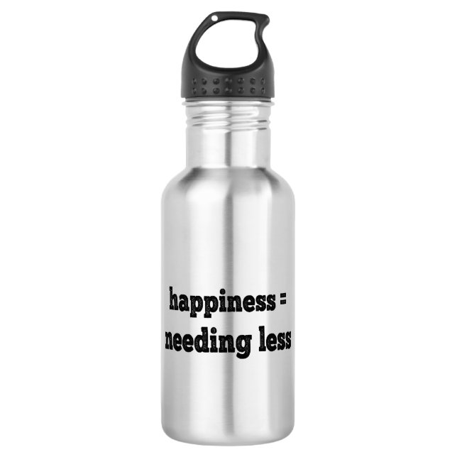 Happiness = Needing Less Stainless Steel Water Bottle (Front)
