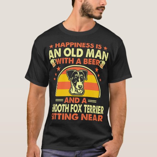 Happiness Old Man Beer Smooth Fox Terrier Near T_Shirt