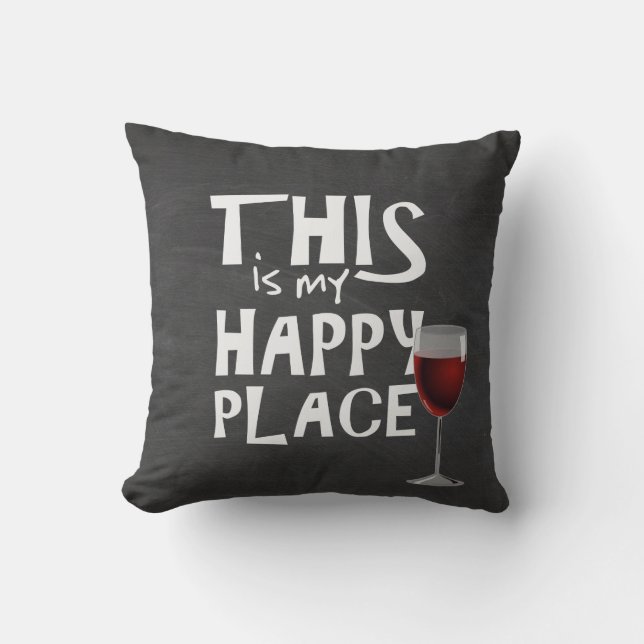 Happiness Place with wine Throw Pillow (Front)