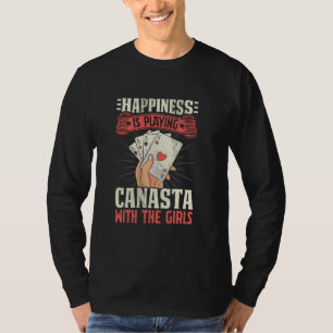 Happiness Playing Canasta With The Girls Funny Can T-Shirt