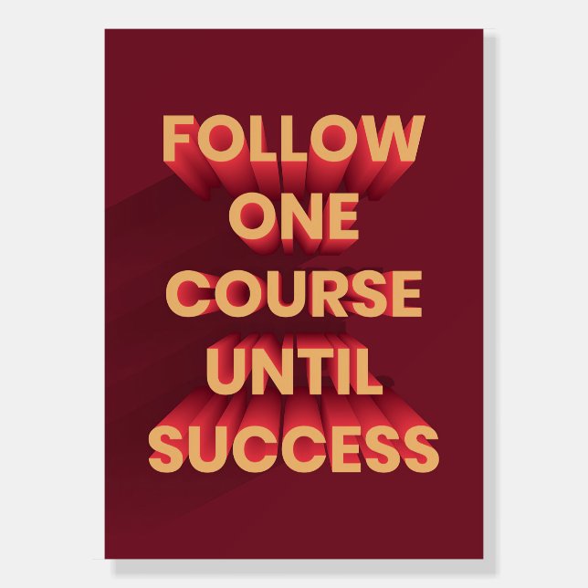 Happiness Quote Follow One Course Until Success Foam Board (Front)