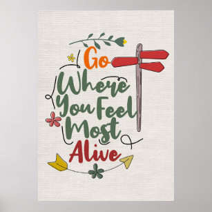 Go Where You Feel Most Alive Gifts & Merchandise for Sale